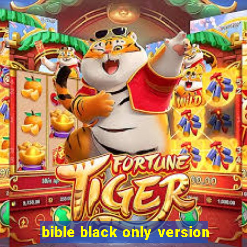 bible black only version